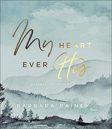 My Heart, Ever His: Prayers for Women