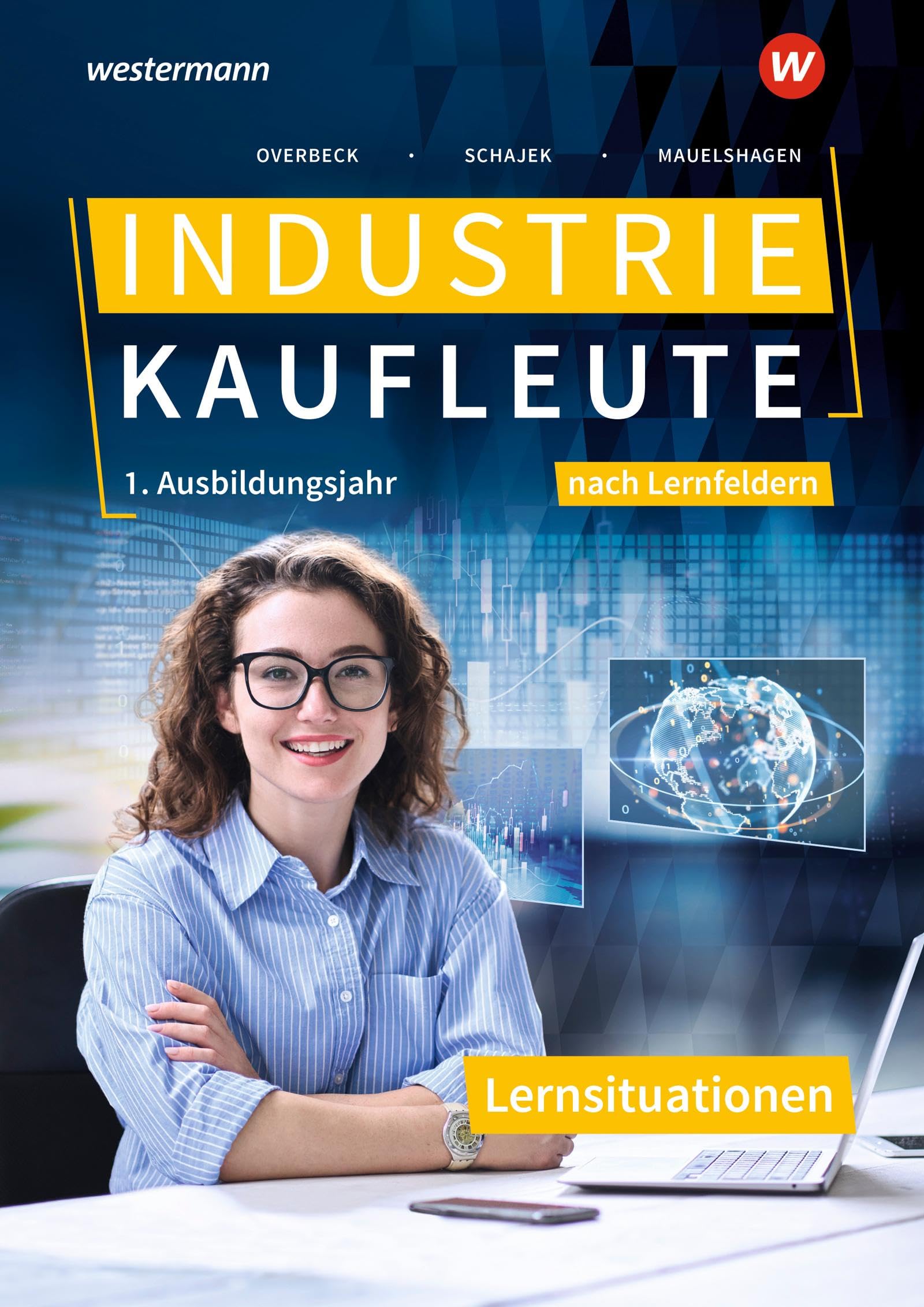 Industriekaufleute - Ausgabe nach Ausbildungsjahren und Lernfeldern: 1. Ausbildungsjahr Lernsituationen