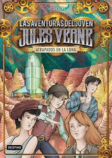 Las aventuras del joven Jules Verne 5. Atrapados en la Luna