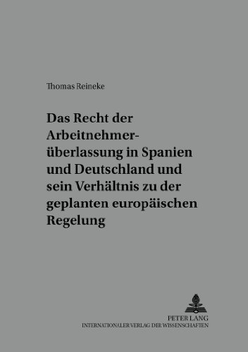Das Recht der Arbeitnehmerüberlassung in Spanien und Deutschland und sein Verhältnis zu der geplanten europäischen Regelung (Schriften der Deutsch-Spanischen Juristenvereinigung)