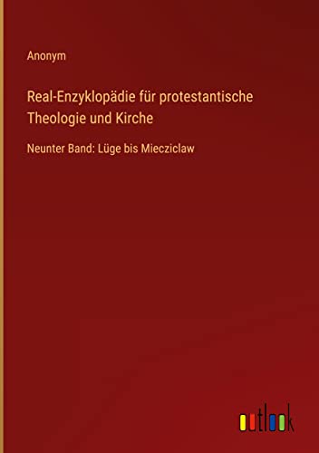 Real-Enzyklopädie für protestantische Theologie und Kirche: Neunter Band: Lüge bis Miecziclaw
