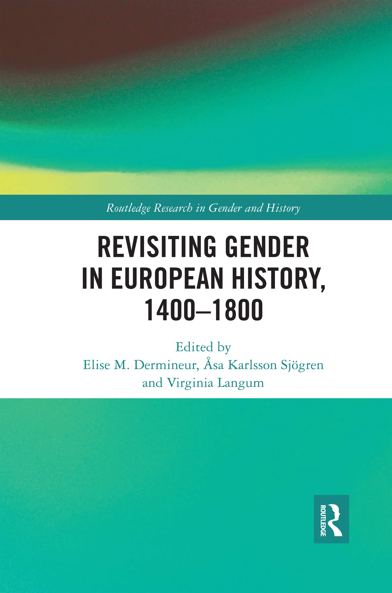 Revisiting Gender in European History, 1400-1800 (Routledge Research in Gender and History)