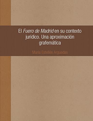 El Fuero de Madrid en su contexto jur¡dico. Una aproximaci¢n grafem tica