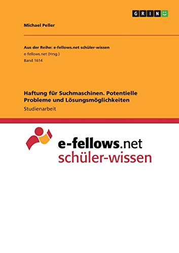 Haftung für Suchmaschinen. Potentielle Probleme und Lösungsmöglichkeiten