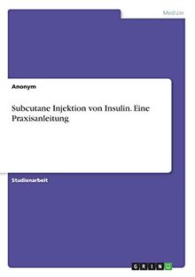 Subcutane Injektion von Insulin. Eine Praxisanleitung