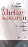 Mielke-Konzern. Die Geschichte der Stasi 1945-1990