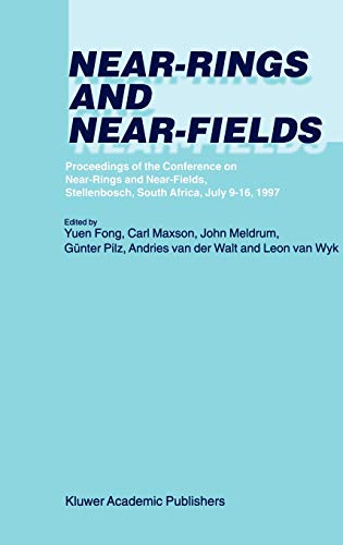 Near-Rings and Near-Fields: Proceedings of the Conference on Near-Rings and Near-Fields, Stellenbosch, South Africa, July 9–16, 1997