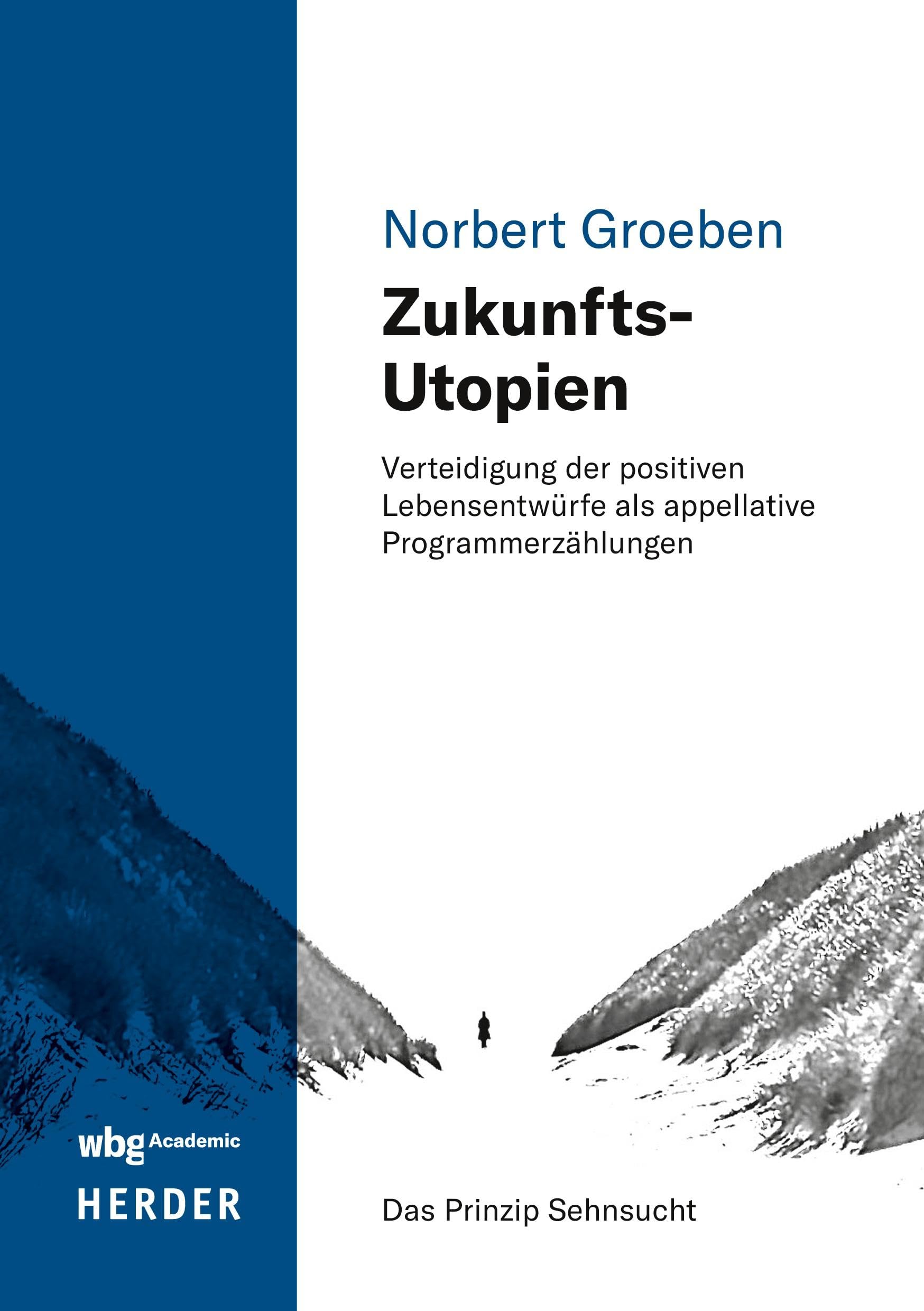 Zukunfts-Utopien: Verteidigung der positiven Lebensentwürfe als appellative Programmerzählungen