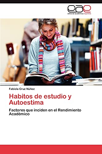 Habitos de estudio y Autoestima: Factores que inciden en el Rendimiento Académico