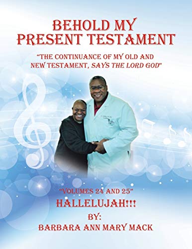 Behold My Present Testament: The Continuance of My Old and New Testament, Says the Lord God