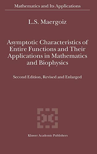 Asymptotic Characteristics of Entire Functions and Their Applications in Mathematics and Biophysics (Mathematics and Its Applications, 559, Band 559)