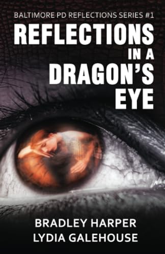 Reflections in a Dragon’s Eye: Baltimore PD Reflections Series #1