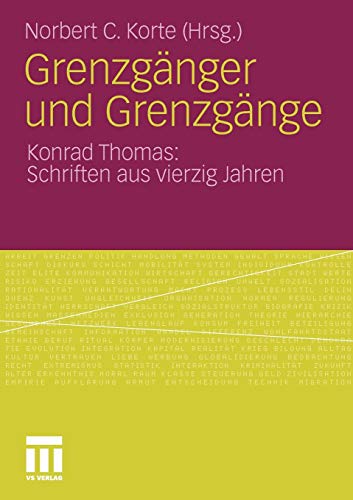Grenzgänger und Grenzgänge: Konrad Thomas: Schriften aus vierzig Jahren