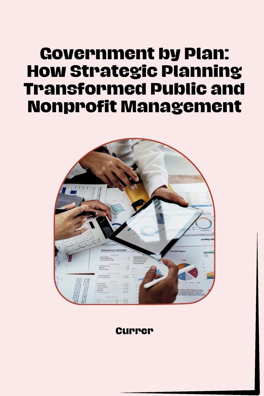 Government by Plan: How Strategic Planning Transformed Public and Nonprofit Management: DE