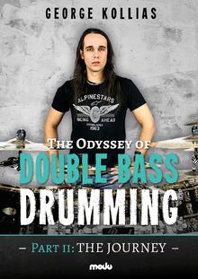 The Odyssey of Double Bass Drumming: Part II: The Journey