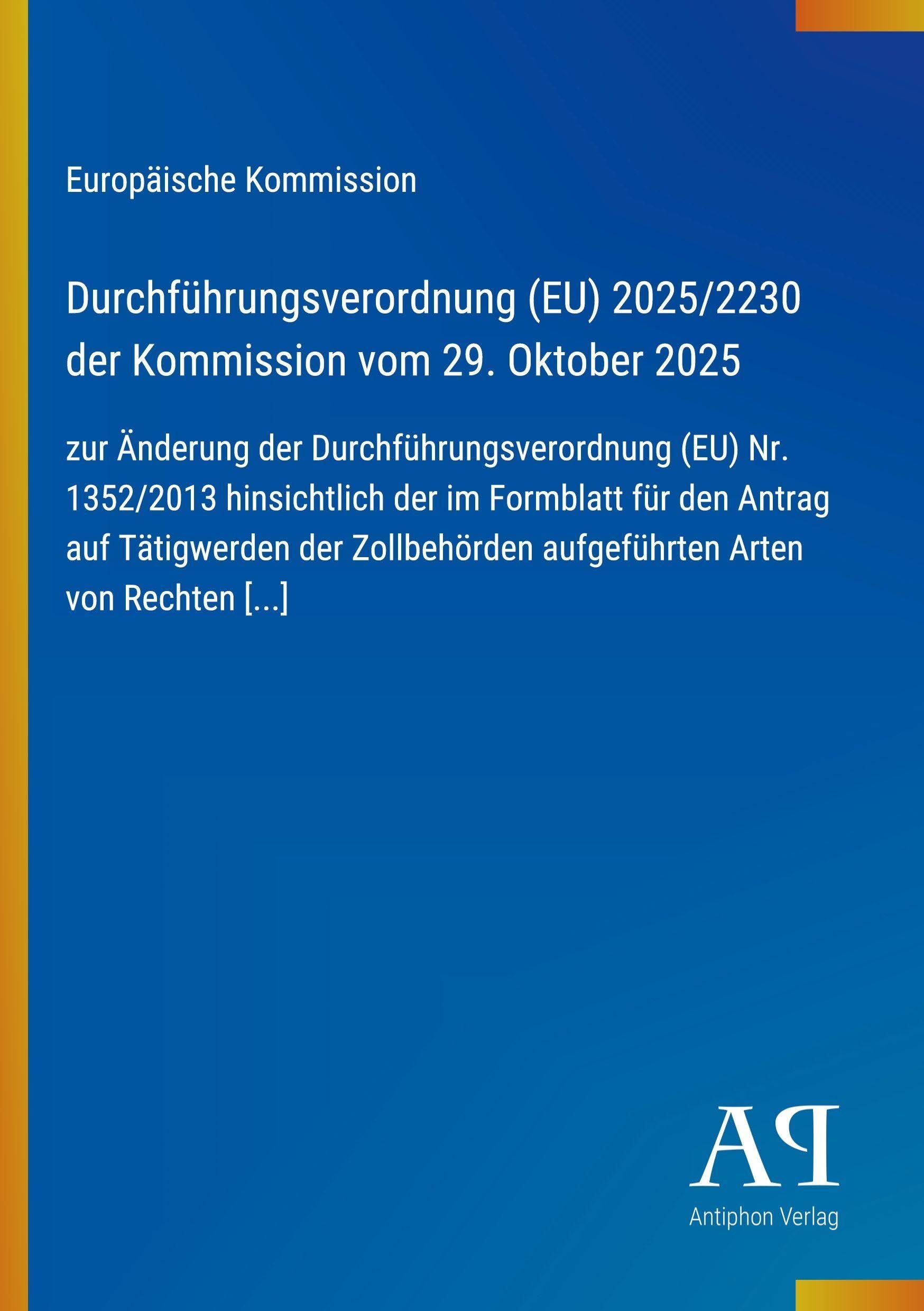 Durchführungsverordnung (EU) 2025/2230 der Kommission vom 29. Oktober 2025: zur Änderung der Durchführungsverordnung (EU) Nr. 1352/2013 hinsichtlich ... aufgeführten Arten von Rechten