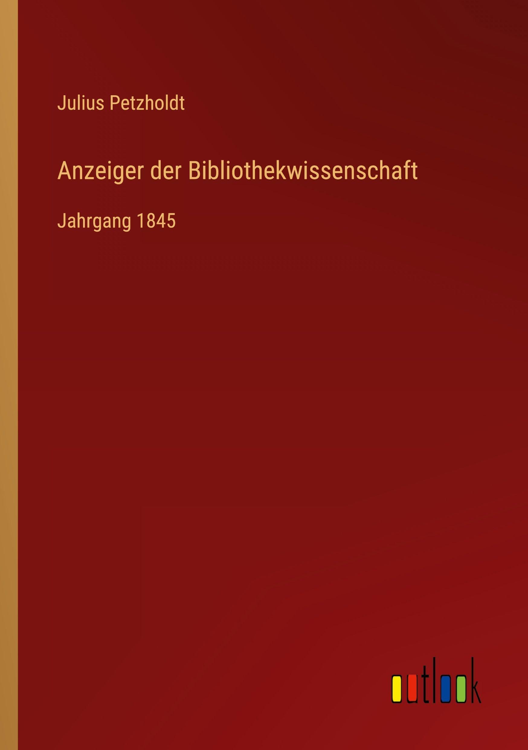 Anzeiger der Bibliothekwissenschaft: Jahrgang 1845