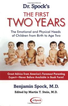 Dr. Spock's The First Two Years: The Emotional and Physical Needs of Children from Birth to Age 2