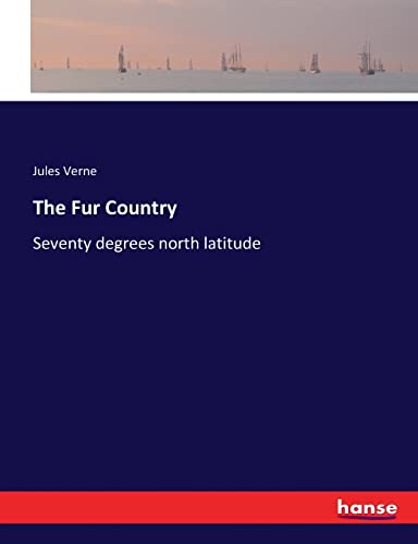 The Fur Country: Seventy degrees north latitude