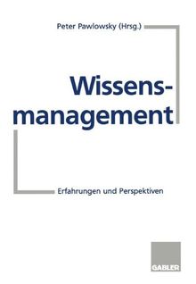 Wissensmanagement. Erfahrungen und Perspektiven