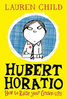 How to Raise Your Grown-Ups (Hubert Horatio)