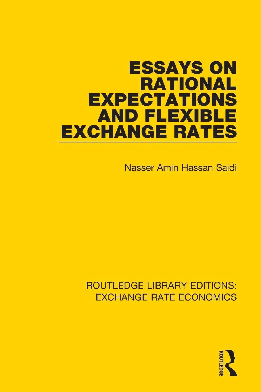 Nasser Saïdi Essays On Rational Expectations And Flexible Exchange Rates (Routledge Library Editions, Exchange Rate Economics)