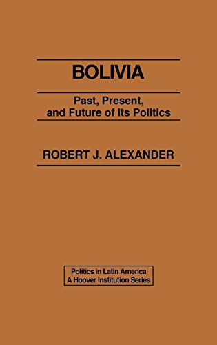 Bolivia: Past, Present, and Future of its Politics (Politics in Latin America)