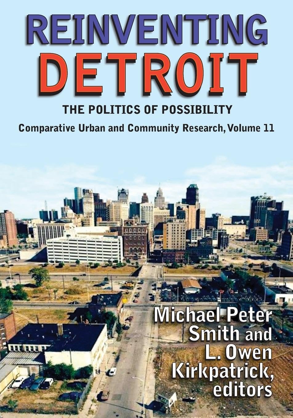 Reinventing Detroit: The Politics of Possibility (Comparative Urban and Community Research, Band 11)