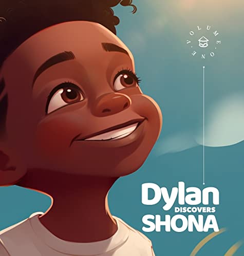 Dylan Discovers Shona: Vol. 1: A delightful book that introduces young readers to the Shona language.