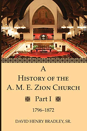 A History of the A. M. E. Zion Church, Part 1: 1796-1872