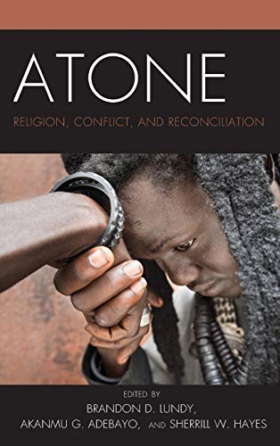 Atone: Religion, Conflict, and Reconciliation (Conflict and Security in the Developing World)
