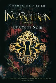 Incarceron. Vol. 2. Le cygne noir