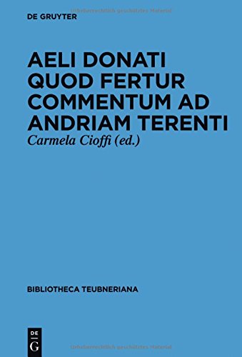Aeli Donati quod fertur Commentum ad Andriam Terenti (Bibliotheca scriptorum Graecorum et Romanorum Teubneriana)