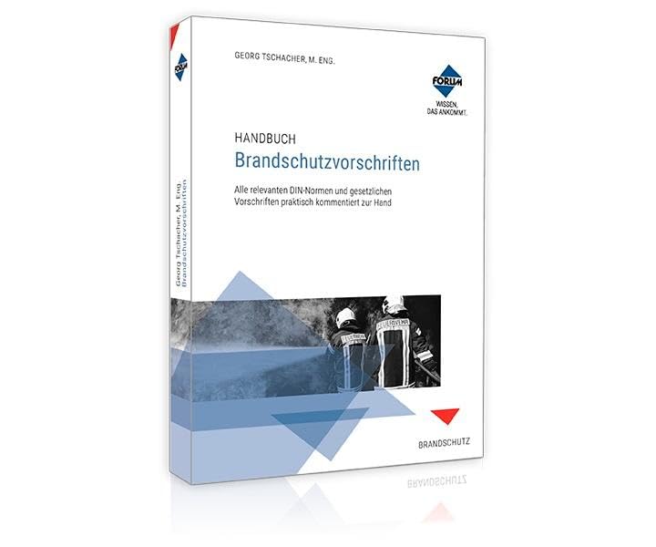 Handbuch Brandschutzvorschriften: Alle relevanten DIN Normen und gesetzlichen Vorschriften praktisch zur Hand