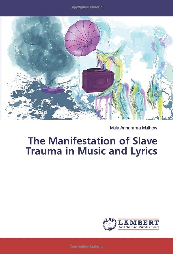 The Manifestation of Slave Trauma in Music and Lyrics