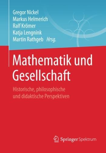 Mathematik und Gesellschaft: Historische, philosophische und didaktische Perspektiven
