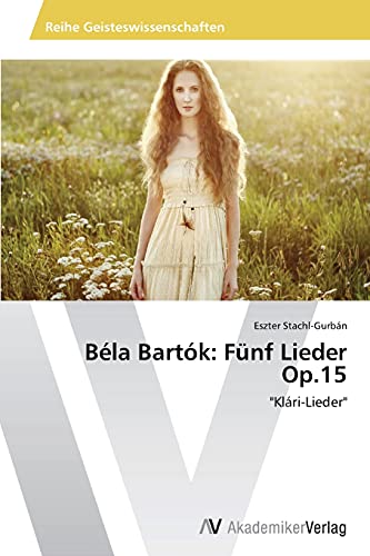 Béla Bartók: Fünf Lieder Op.15: Klári-Lieder