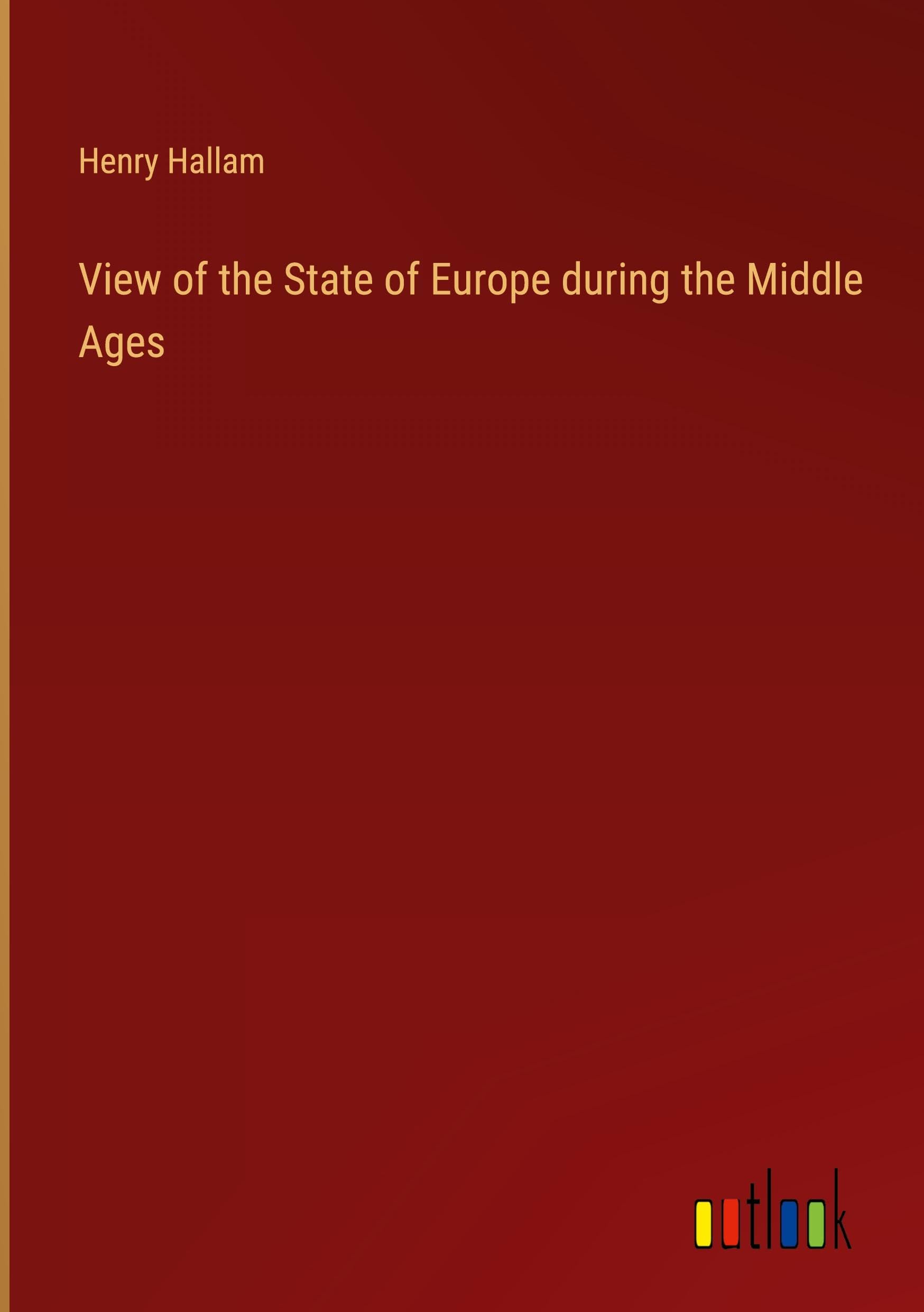 View of the State of Europe during the Middle Ages