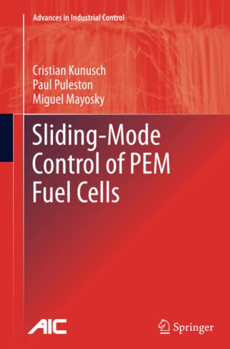 Sliding-Mode Control of PEM Fuel Cells (Advances in Industrial Control)