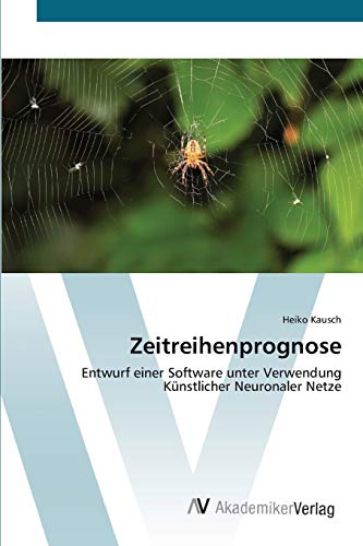 Zeitreihenprognose: Entwurf einer Software unter Verwendung Künstlicher Neuronaler Netze