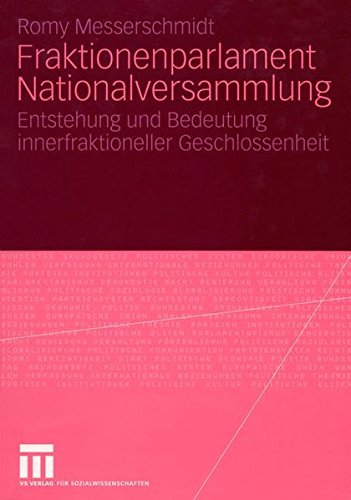 Fraktionenparlament Nationalversammlung: Entstehung und Bedeutung innerfraktioneller Geschlossenheit (Frankreich - Studien) (German Edition)