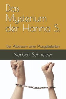 Das Mysterium der Hanna S.: Der Albtraum einer Ausgelieferten