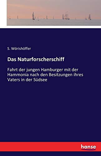 Das Naturforscherschiff: Fahrt der jungen Hamburger mit der Hammonia nach den Besitzungen ihres Vaters in der Südsee