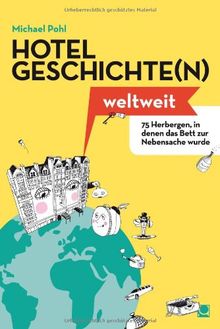 Hotelgeschichte(n) weltweit: 75 Herbergen, in denen das Bett zur Nebensache wurde