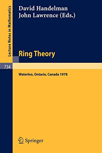Ring Theory, Waterloo 1978: Proceedings, University of Waterloo, Canada, 12-16 June, 1978 (Lecture Notes in Mathematics, 734, Band 734)