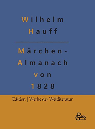 Märchen-Almanach von 1828: Märchenalmanach auf das Jahr 1828 für Söhne und Töchter gebildeter Stände (Edition Werke der Weltliteratur - Hardcover)