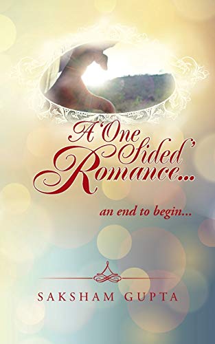 A 'One Sided' Romance. . .: AN END TO BEGIN...