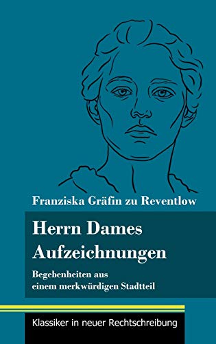 Herrn Dames Aufzeichnungen: Begebenheiten aus einem merkwürdigen Stadtteil (Band 145, Klassiker in neuer Rechtschreibung)