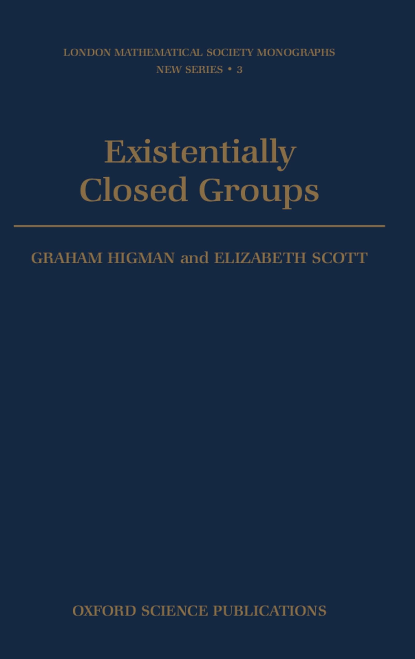 Existentially Closed Groups (London Mathematical Society Monographs New Series, Band 3)