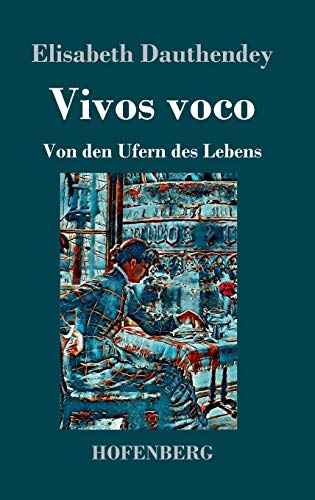Vivos voco: Von den Ufern des Lebens Roman